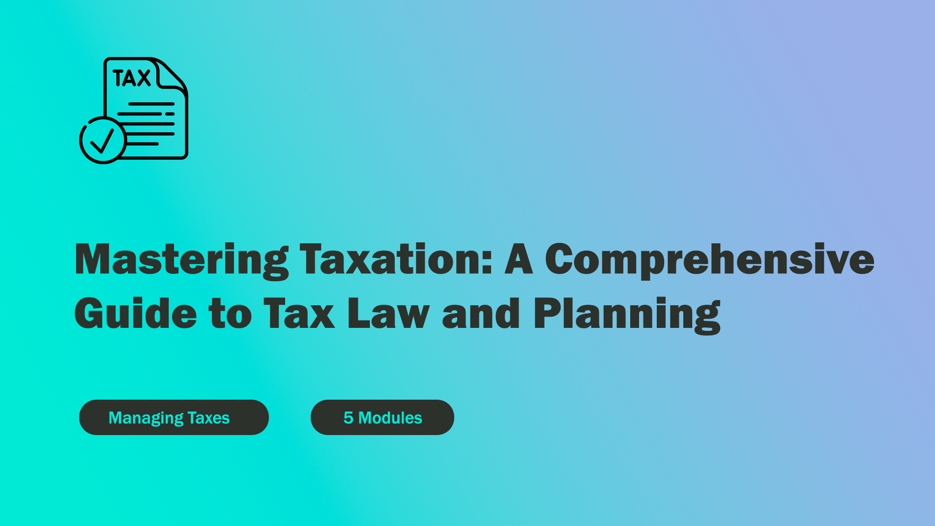 Mastering Taxation: A Comprehensive Guide to Tax Law and Planning